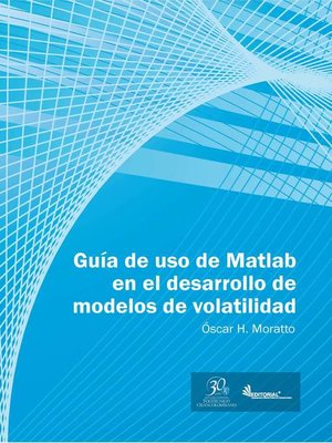 cover image of Guía de uso en Matlab en el desarrollo de modelos de volatilidad